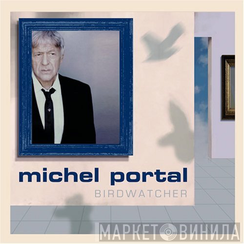 Michel Portal  - Birdwatcher