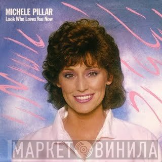 Michele Pillar  - Look Who Loves You Now