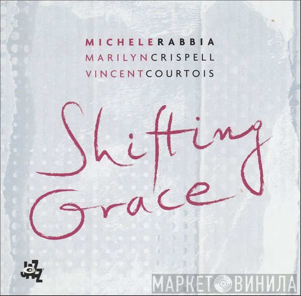 Michele Rabbia, Marilyn Crispell, Vincent Courtois  - Shifting Grace