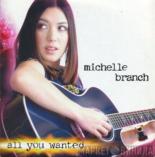 Michelle Branch  - All You Wanted