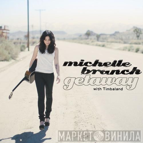 Michelle Branch With Timbaland  - Getaway