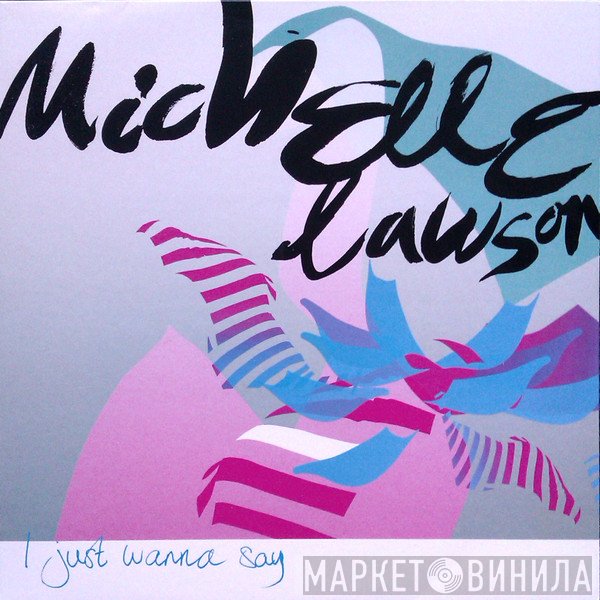 Michelle Lawson - I Just Wanna Say