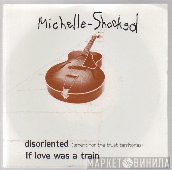 Michelle Shocked - Disoriented