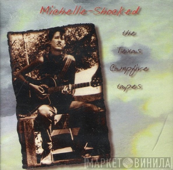 Michelle Shocked - The Texas Campfire Tapes