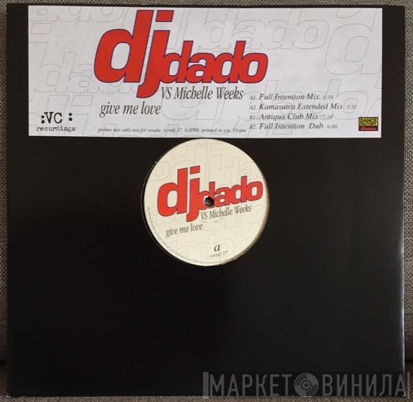 Michelle Weeks, DJ Dado - Give Me Love