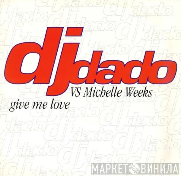 Michelle Weeks, DJ Dado - Give Me Love