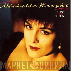 Michelle Wright - Now &amp; Then