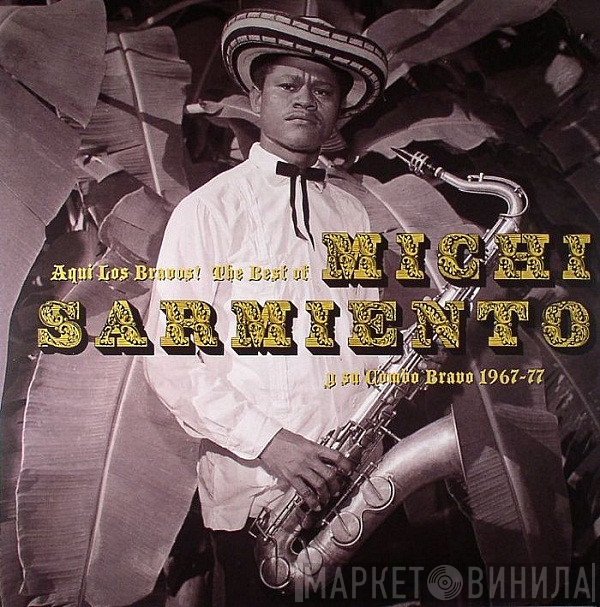 Michi Sarmiento y sus Bravos - Aqui Los Bravos! The Best Of Michi Sarmiento Y Su Combo Bravo 1967-77