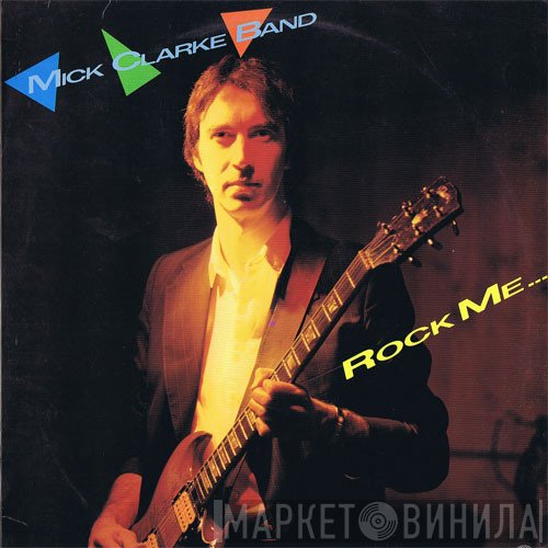 Mick Clarke Band - Rock Me...