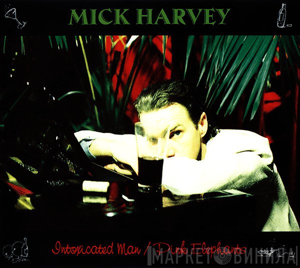 Mick Harvey  - Intoxicated Man / Pink Elephants