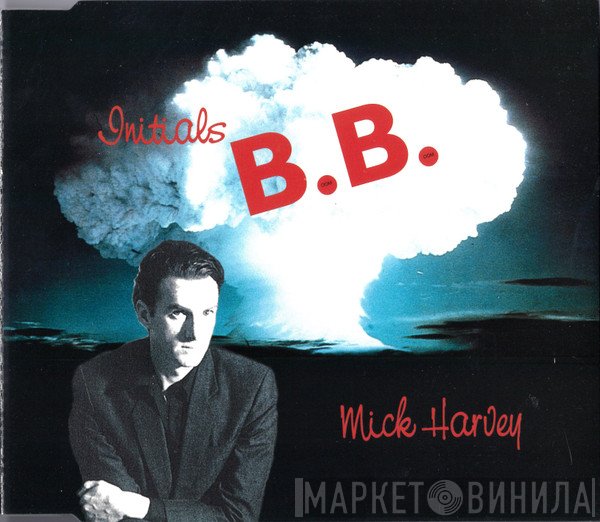 Mick Harvey  - Initials B.B.