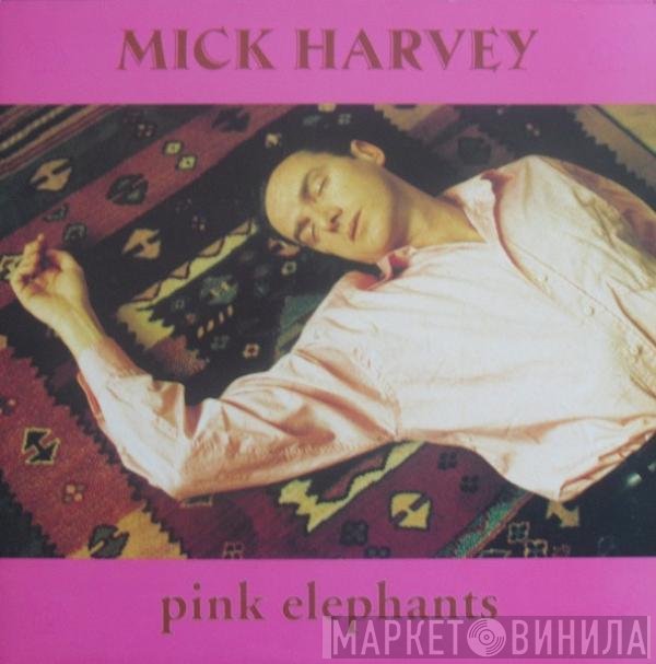 Mick Harvey  - Pink Elephants