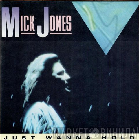 Mick Jones  - Just Wanna Hold