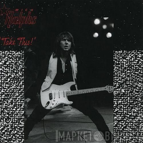 Mick Ralphs - Take This!