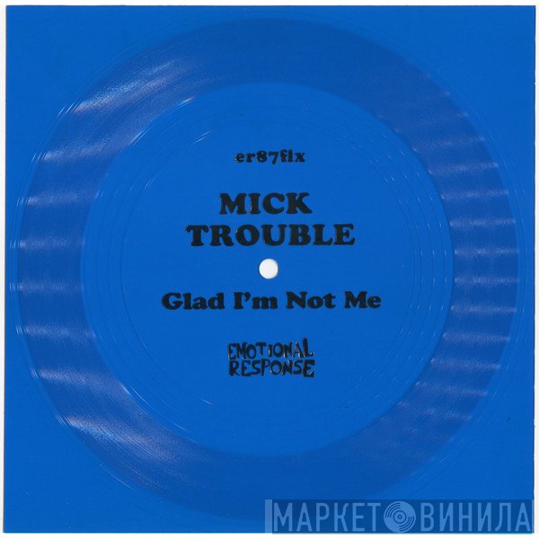 Mick Trouble - Glad I'm Not Me
