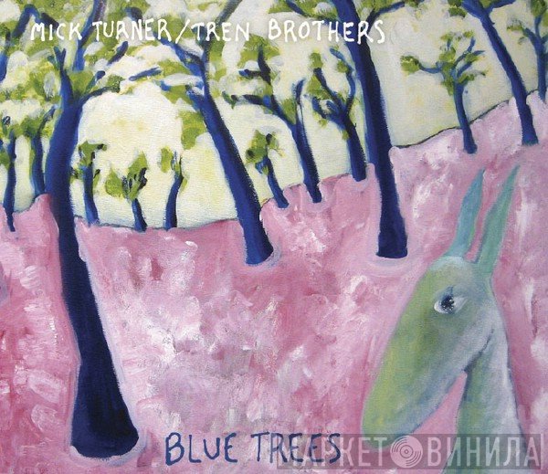 Mick Turner / Tren Brothers  - Blue Trees
