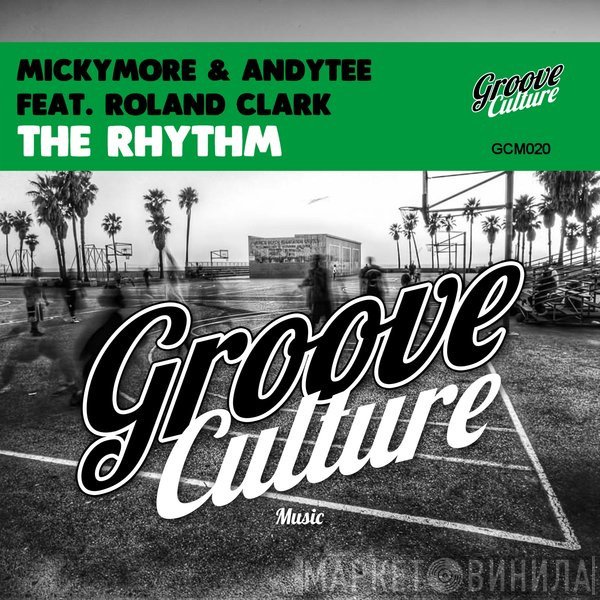 Micky More & Andy Tee Feat. Roland Clark  - The Rhythm