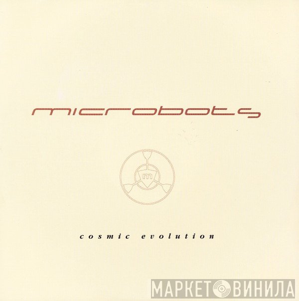 Microbots  - Cosmic Evolution