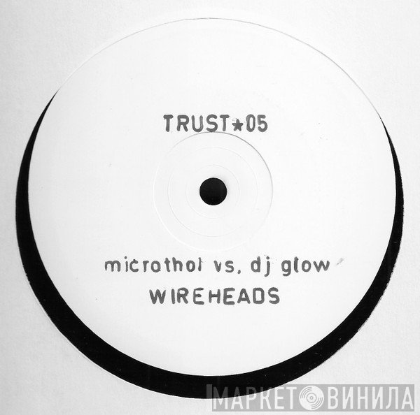Microthol vs. DJ Glow  - Wireheads