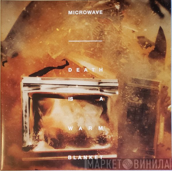 Microwave - Death Is A Warm Blanket