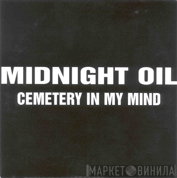 Midnight Oil  - Cemetery In My Mind