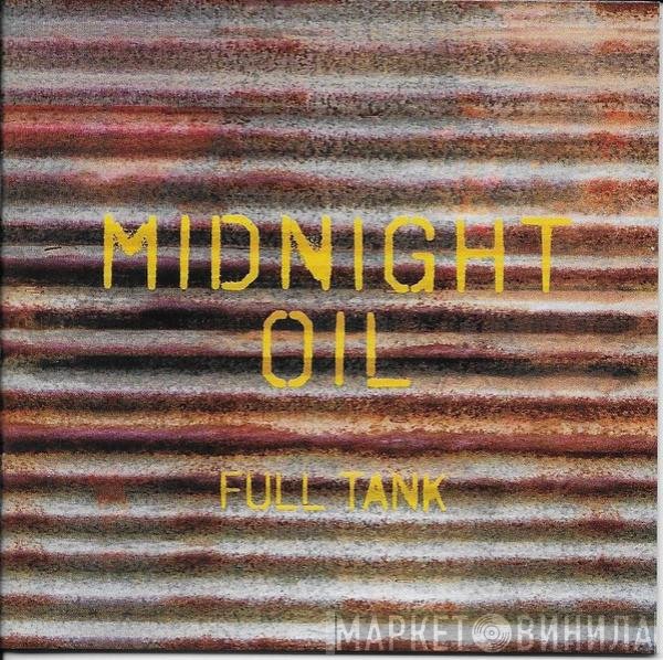 Midnight Oil  - Full Tank