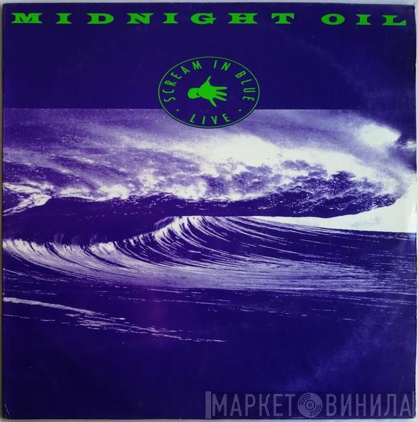 Midnight Oil  - Scream In Blue - Live