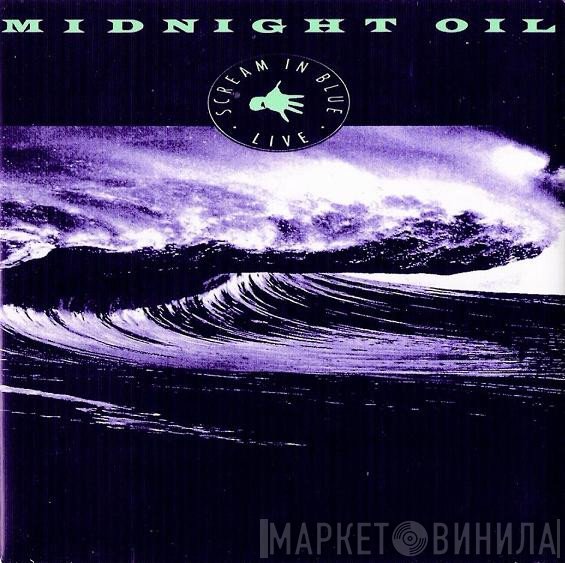 Midnight Oil  - Scream In Blue - Live