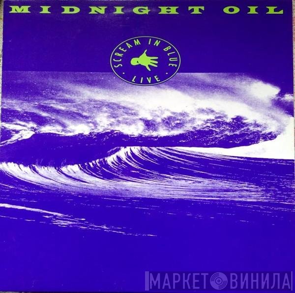 Midnight Oil  - Scream In Blue - Live