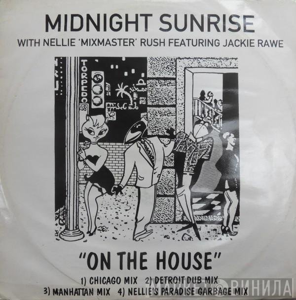 Midnight Sunrise With Nellie Rush Featuring Jackie Rawe  - On The House