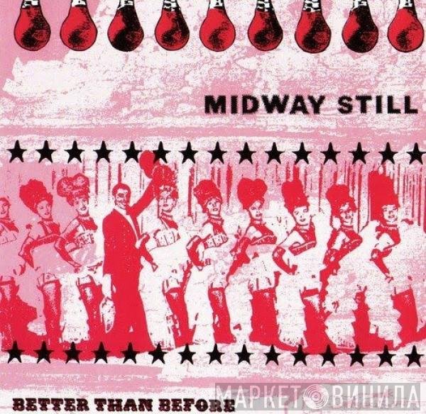 Midway Still - Better Than Before