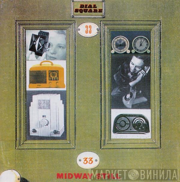 Midway Still - Dial Square