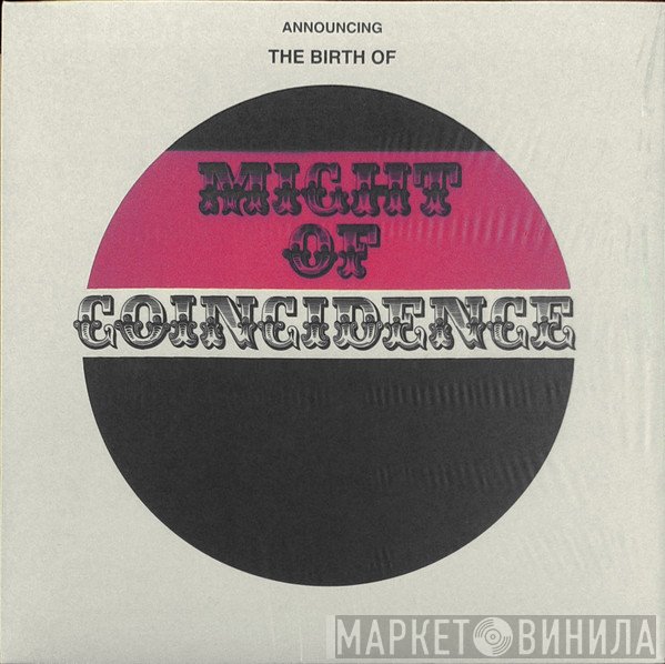 Might Of Coincidence - The Birth Of Might Of Coincidence