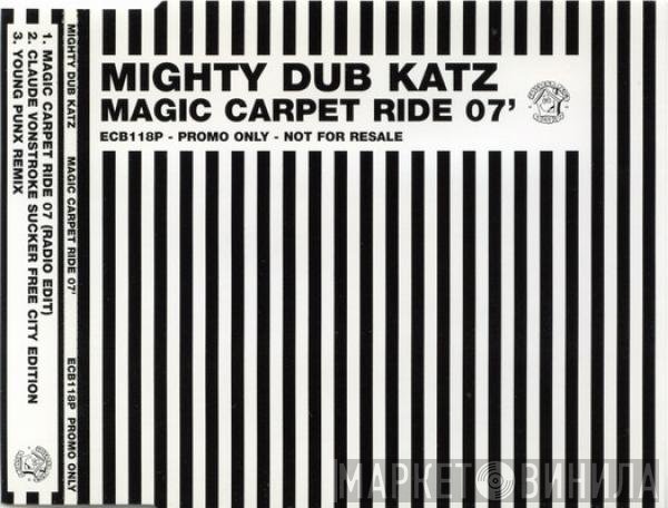 Mighty Dub Katz  - Magic Carpet Ride 07'