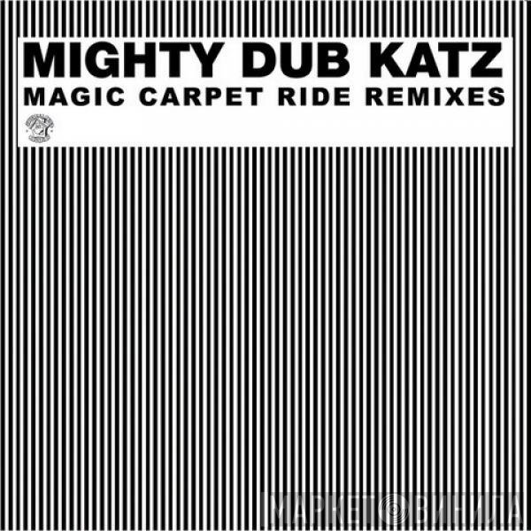Mighty Dub Katz  - Magic Carpet Ride Remixes