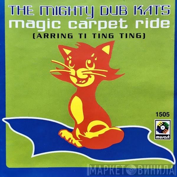Mighty Dub Katz  - Magic Carpet Ride