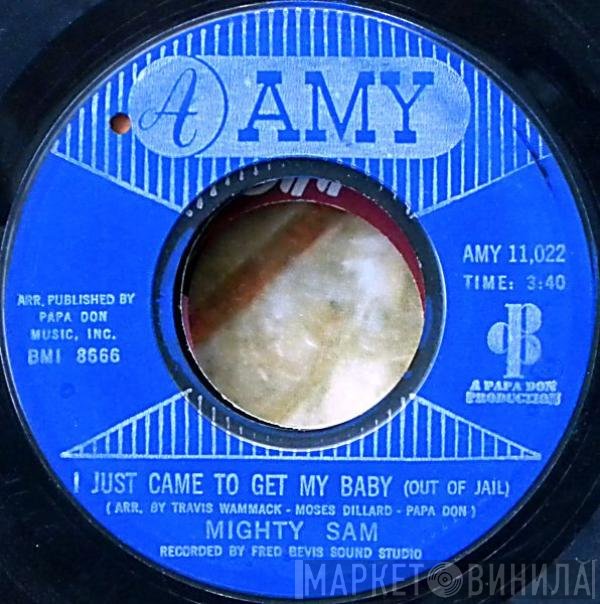 Mighty Sam - I Just Came To Get My Baby (Out Of Jail) / Baby Come On Home