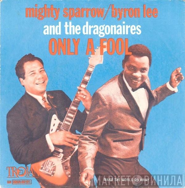 Mighty Sparrow / Byron Lee And The Dragonaires  - Only A Fool