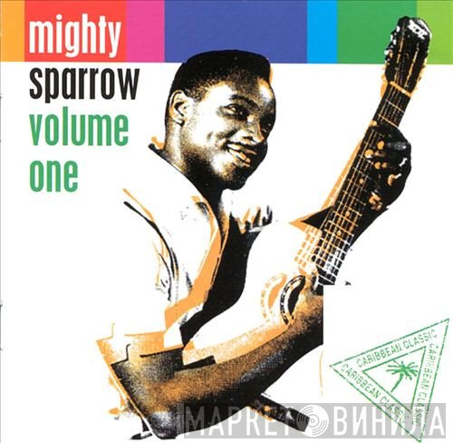 Mighty Sparrow  - Volume One