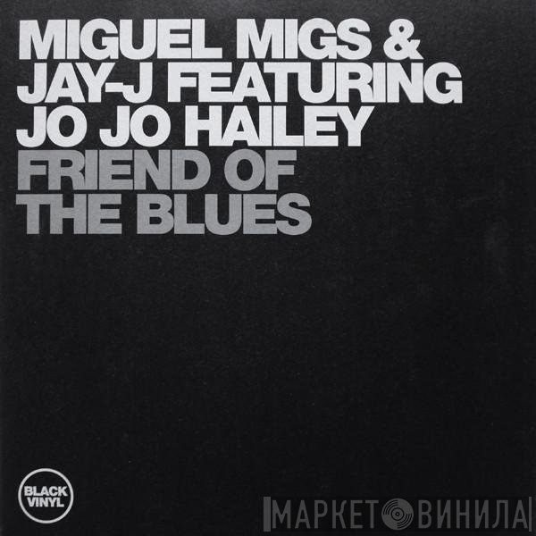 Miguel Migs, Jay-J - Friend Of The Blues