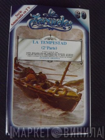 Miguel Ramos Carrión / Ruperto Chapí, Toñy Rosado - Pilar Lorengar - Manuel Ausensi, Carlos Munguía - Gregorio Gil - Arturo Díaz Martos, Coros Cantores De Madrid - Orquesta de Cámara de Madrid, Ataúlfo Argenta  - La Tempestad (2ª Parte)