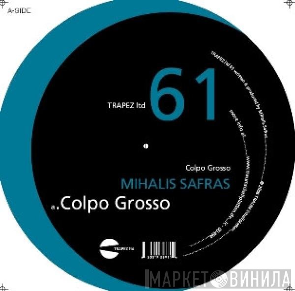 Mihalis Safras  - Colpo Grosso