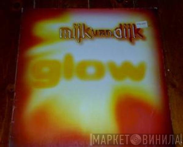 Mijk Van Dijk  - Glow
