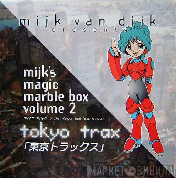 Mijk Van Dijk, Mijk's Magic Marble Box - Tokyo Trax