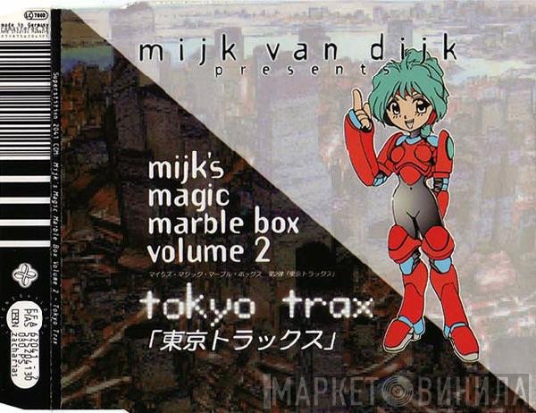 Mijk Van Dijk Presents Mijk's Magic Marble Box  - Tokyo Trax