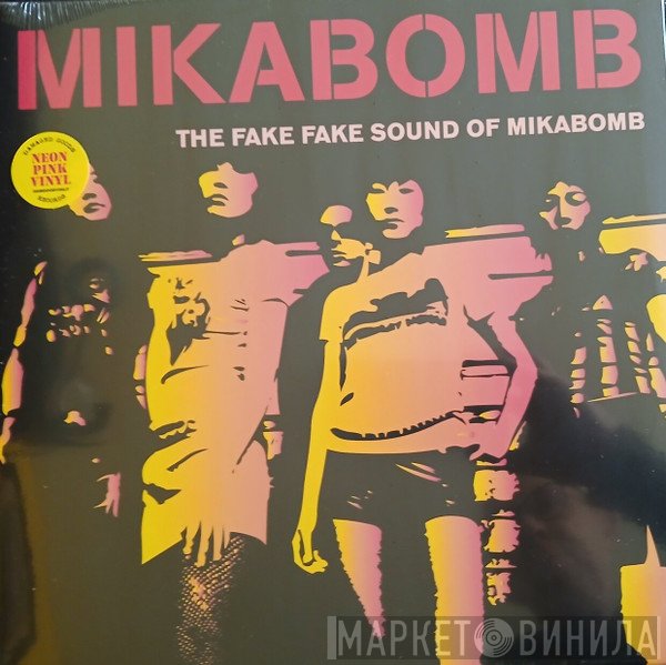 Mika Bomb - The Fake Fake Sound Of Mikabomb