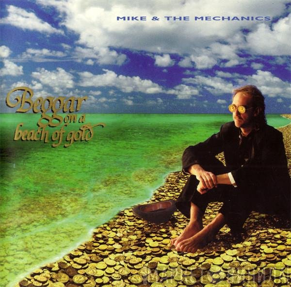 Mike & The Mechanics  - Beggar On A Beach Of Gold