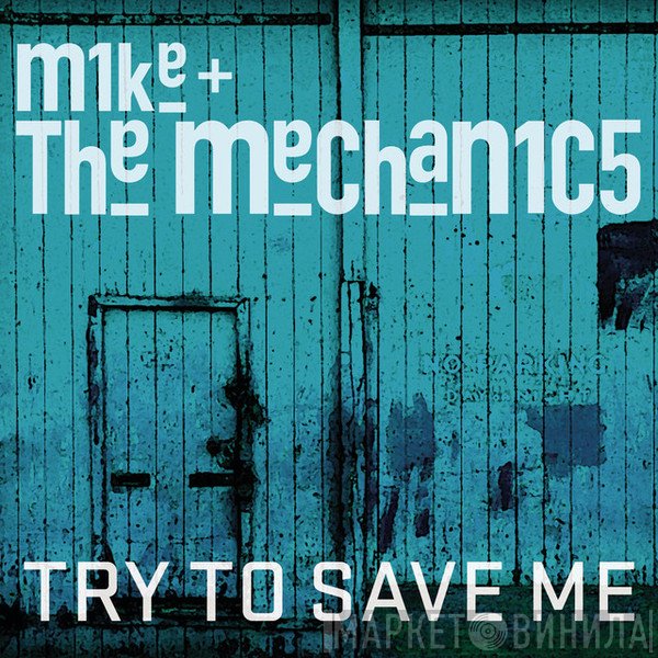 Mike & The Mechanics  - Try To Save Me