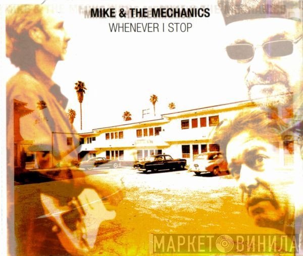 Mike & The Mechanics  - Whenever I Stop