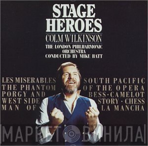 Mike Batt, The London Philharmonic Orchestra, Colm Wilkinson - Stage Heroes